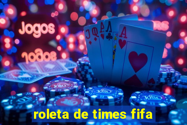 roleta de times fifa